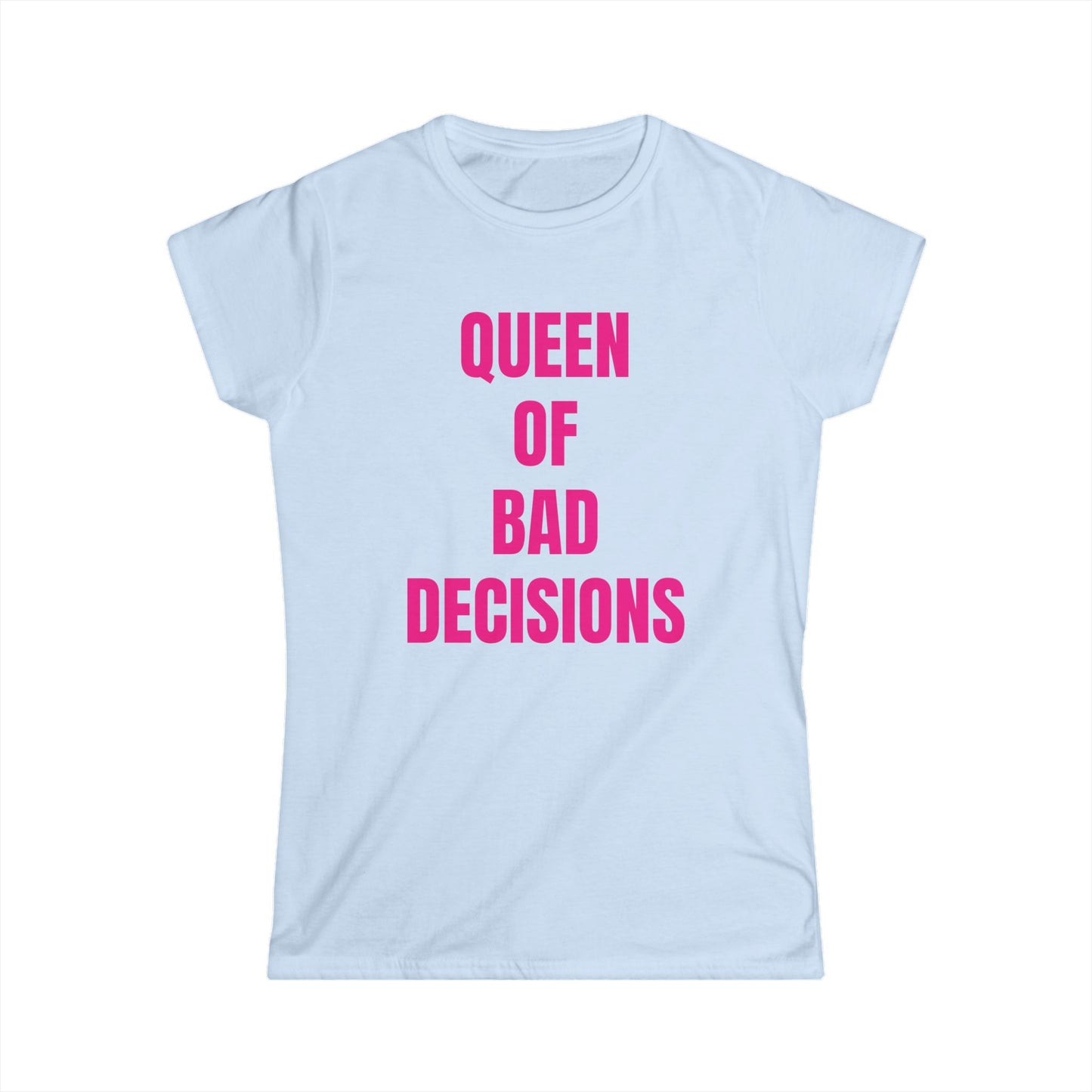 Queen of Bad Decisions Women's Tee