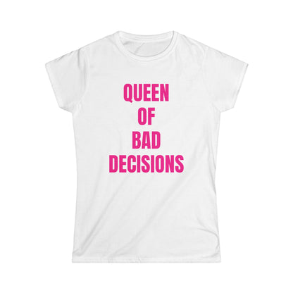 Queen of Bad Decisions Women's Tee