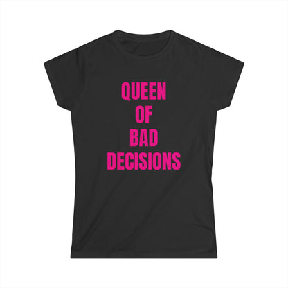 Queen of Bad Decisions Women's Tee