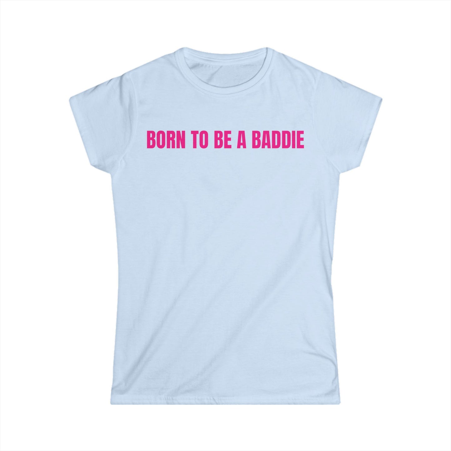 "BORN TO BE A BADDIE" Tee