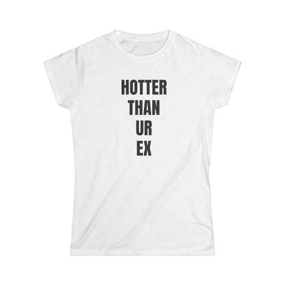 "HOTTER THAN UR EX" Tee